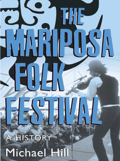 Title details for The Mariposa Folk Festival by Michael Hill - Available